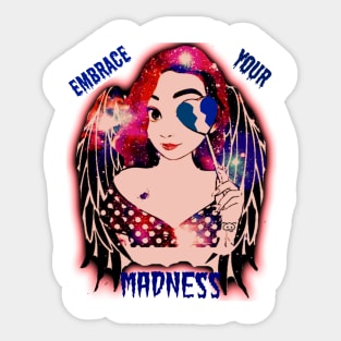 embrace your madness Sticker